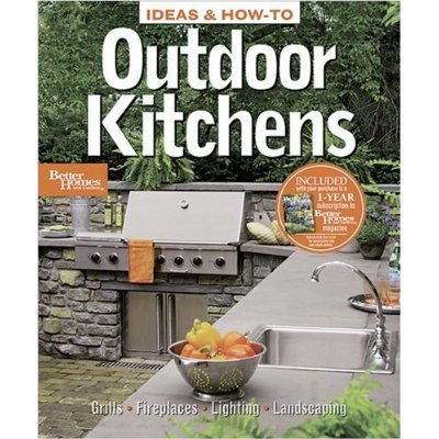 книга Outdoor Kitchens, автор: Ken Sidey (Editor), Better Homes & Gardens with Dan Weeks
